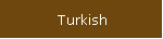 Turkish