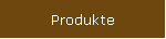 Produkte